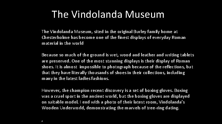 The Vindolanda Museum, sited in the original Burley family home at Chesterholme has become