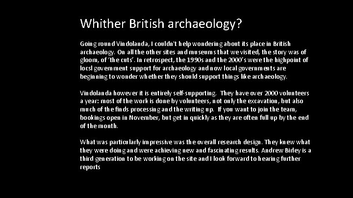 Whither British archaeology? Going round Vindolanda, I couldn't help wondering about its place in
