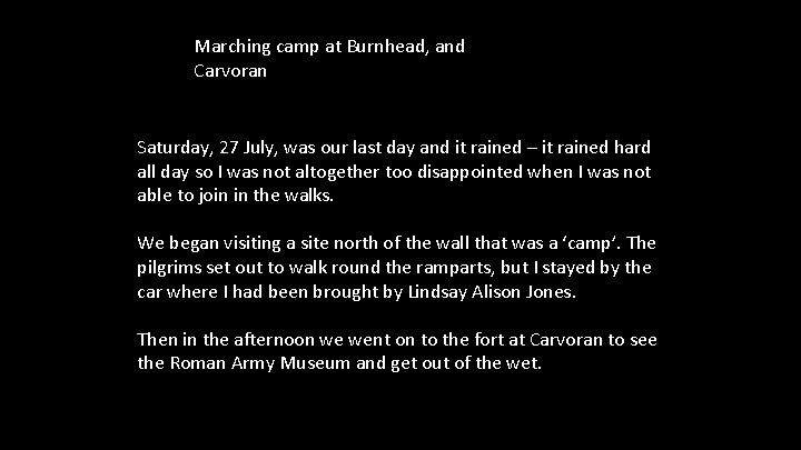 Marching camp at Burnhead, and Carvoran Saturday, 27 July, was our last day and