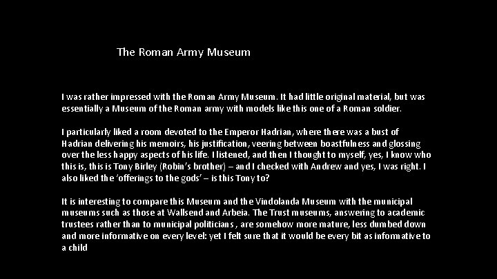 The Roman Army Museum I was rather impressed with the Roman Army Museum. It