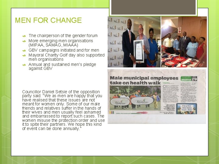 MEN FOR CHANGE The chairperson of the gender forum More emerging men organisations (MIPAA,