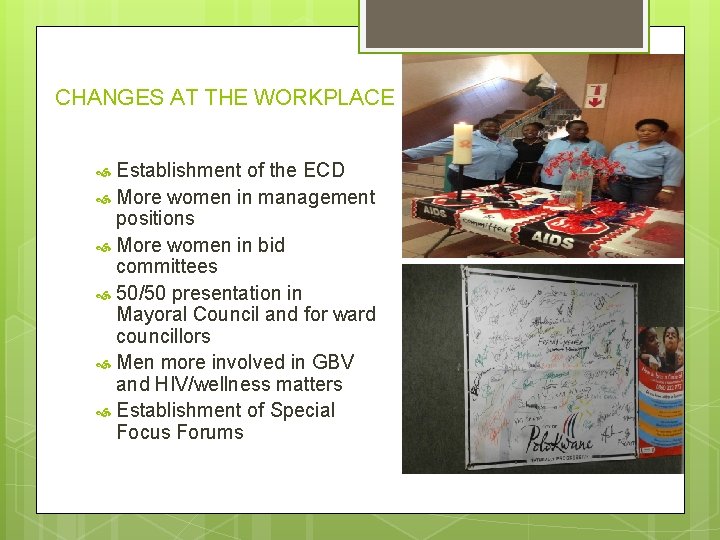 CHANGES AT THE WORKPLACE Establishment of the ECD More women in management positions More