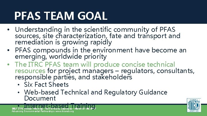 PFAS TEAM GOAL • Understanding in the scientific community of PFAS sources, site characterization,