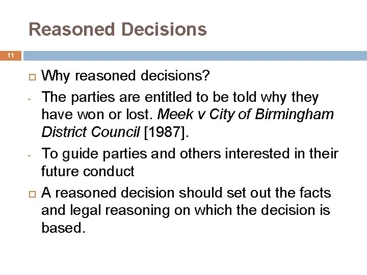 Reasoned Decisions 11 - - Why reasoned decisions? The parties are entitled to be