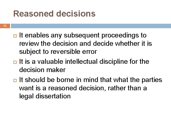 Reasoned decisions 12 It enables any subsequent proceedings to review the decision and decide