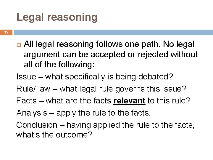 Legal reasoning 15 All legal reasoning follows one path. No legal argument can be