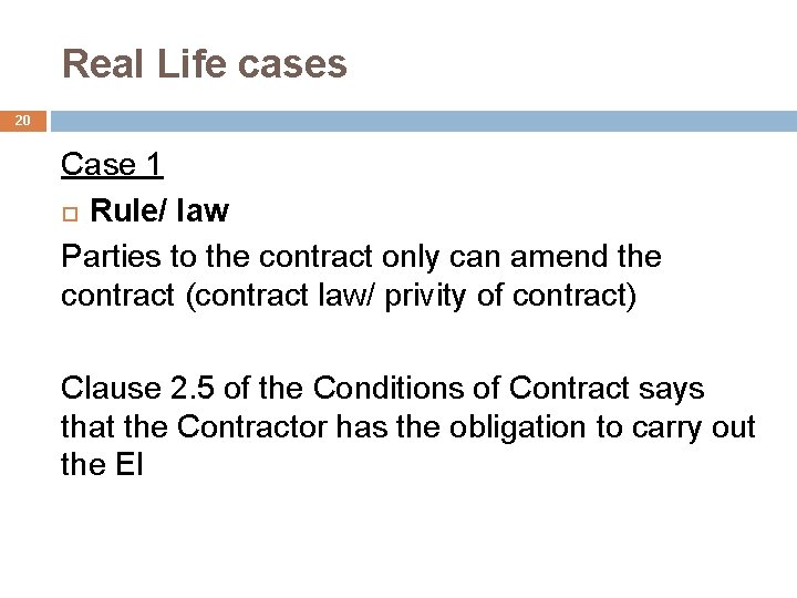 Real Life cases 20 Case 1 Rule/ law Parties to the contract only can