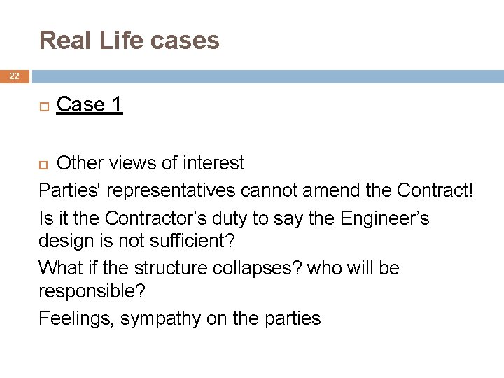 Real Life cases 22 Case 1 Other views of interest Parties' representatives cannot amend