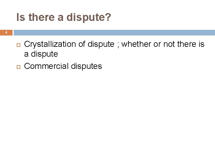 Is there a dispute? 4 Crystallization of dispute ; whether or not there is