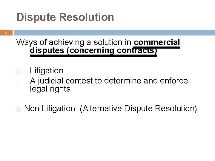 Dispute Resolution 5 Ways of achieving a solution in commercial disputes (concerning contracts) -