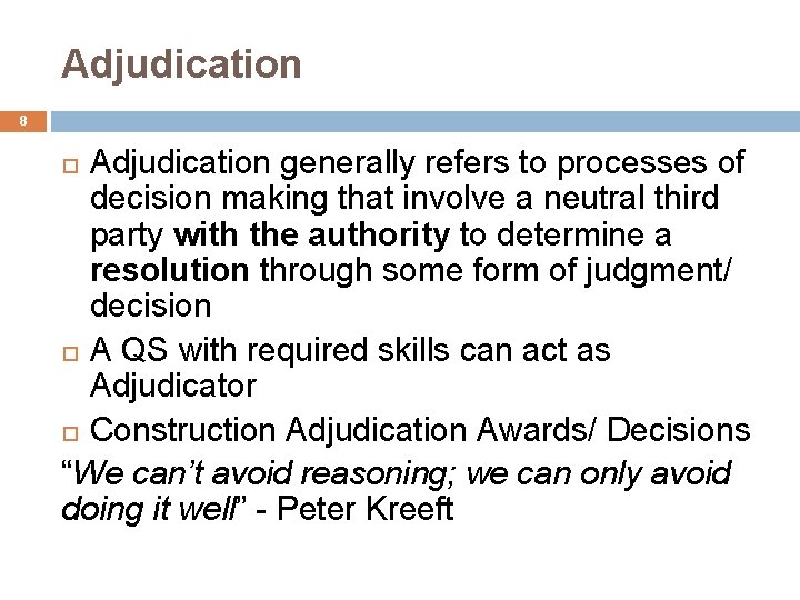 Adjudication 8 Adjudication generally refers to processes of decision making that involve a neutral