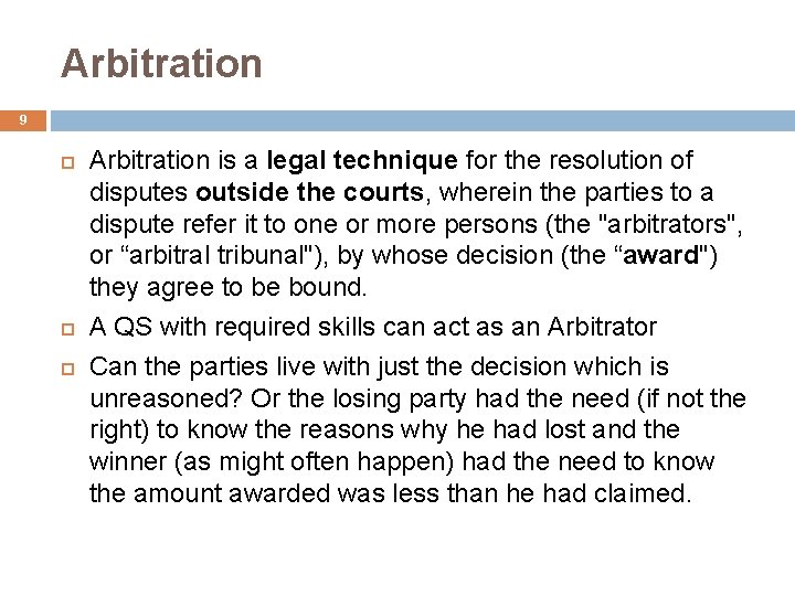 Arbitration 9 Arbitration is a legal technique for the resolution of disputes outside the