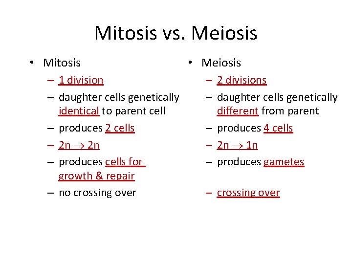 Mitosis vs. Meiosis • Mitosis – 1 division – daughter cells genetically identical to