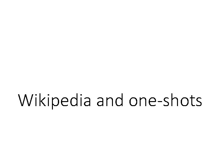 Wikipedia and one-shots 