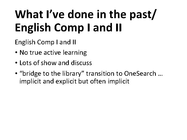 What I’ve done in the past/ English Comp I and II • No true