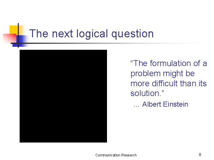 The next logical question “The formulation of a problem might be more difficult than The next logical question “The formulation of a problem might be more difficult than