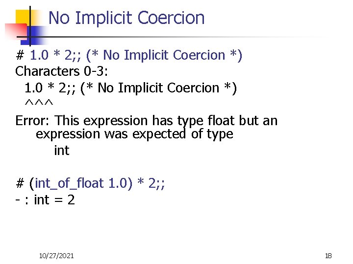 No Implicit Coercion # 1. 0 * 2; ; (* No Implicit Coercion *)