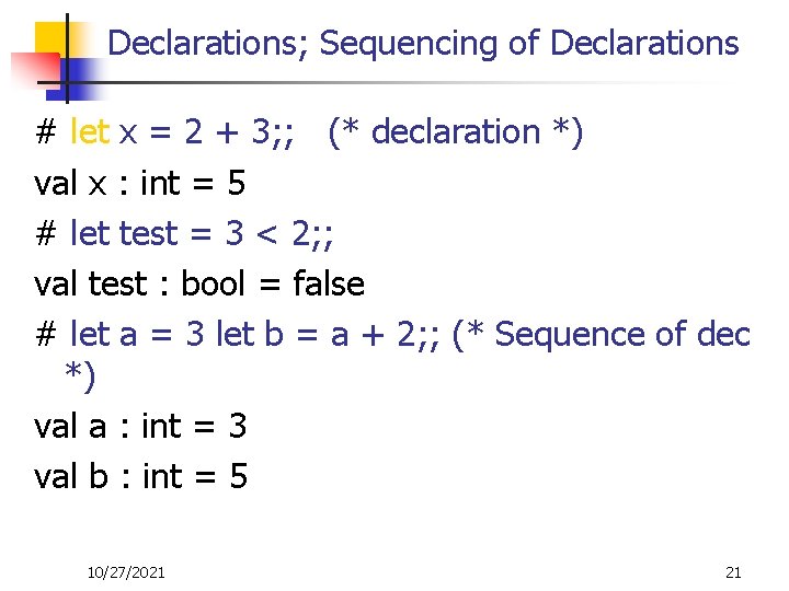 Declarations; Sequencing of Declarations # let x = 2 + 3; ; (* declaration