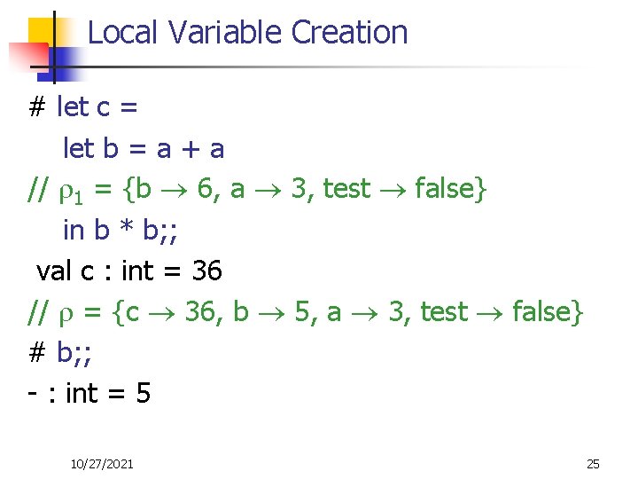 Local Variable Creation # let c = let b = a + a //
