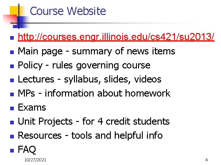 Course Website n n n n n http: //courses. engr. illinois. edu/cs 421/su 2013/