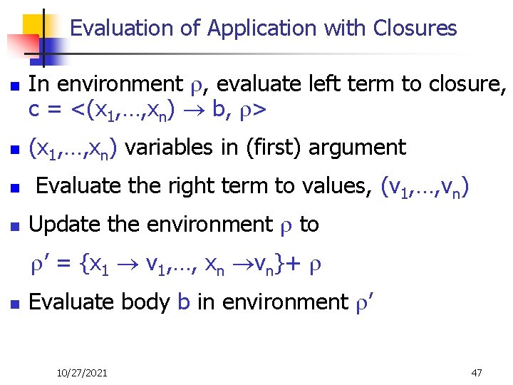 Evaluation of Application with Closures n n In environment , evaluate left term to