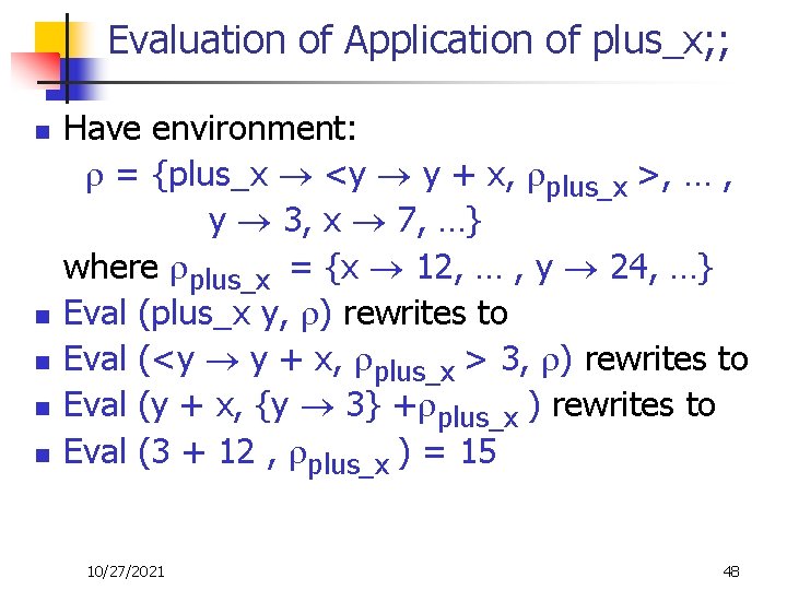 Evaluation of Application of plus_x; ; n n n Have environment: = {plus_x <y