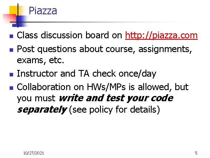 Piazza n n Class discussion board on http: //piazza. com Post questions about course,