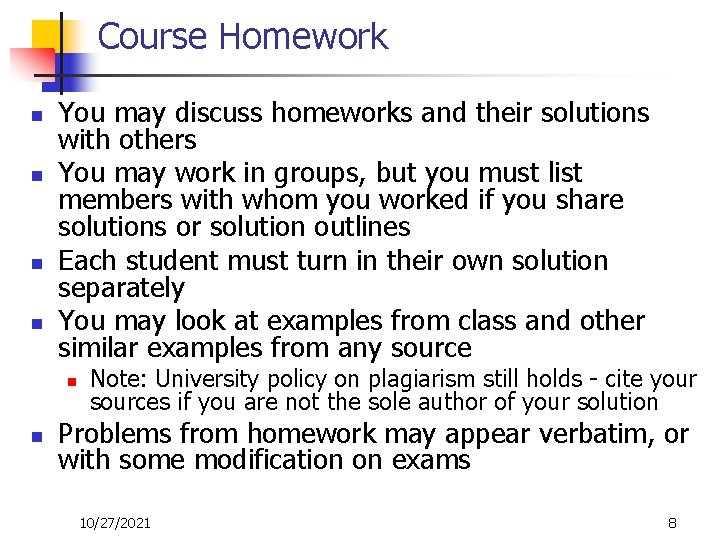 Course Homework n n You may discuss homeworks and their solutions with others You