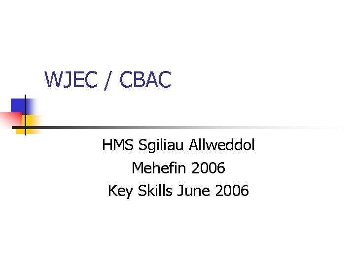 WJEC / CBAC HMS Sgiliau Allweddol Mehefin 2006 Key Skills June 2006 