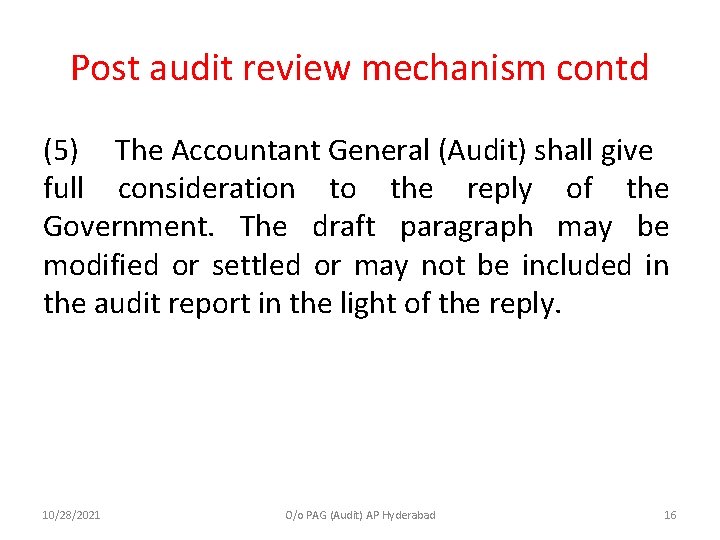Post audit review mechanism contd (5) The Accountant General (Audit) shall give full consideration