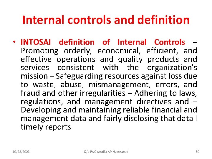 Internal controls and definition • INTOSAI definition of Internal Controls – Promoting orderly, economical,