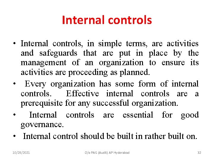Internal controls • Internal controls, in simple terms, are activities and safeguards that are