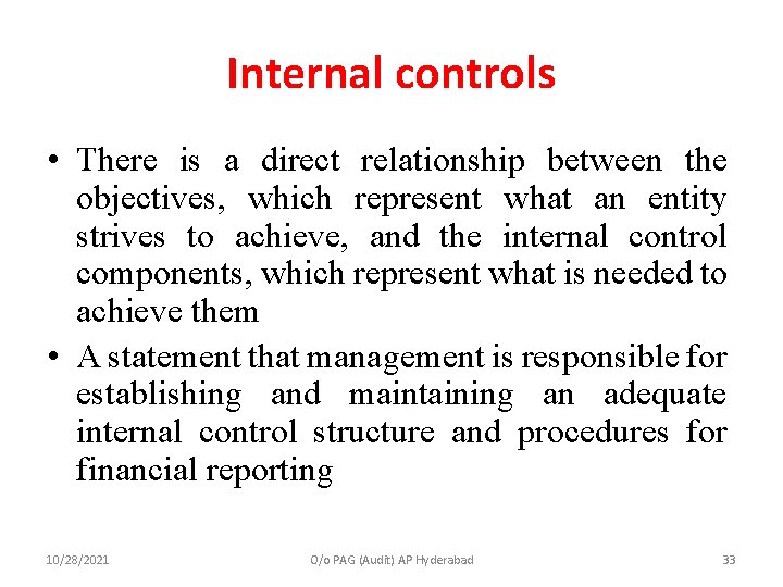 Internal controls • There is a direct relationship between the objectives, which represent what