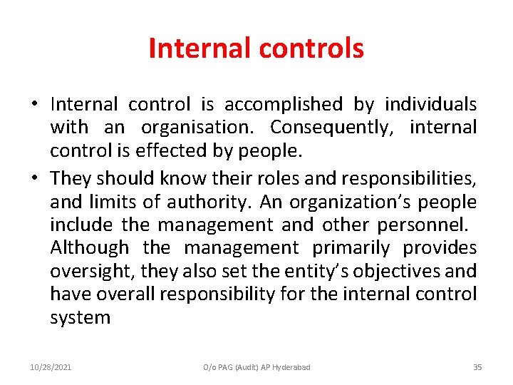 Internal controls • Internal control is accomplished by individuals with an organisation. Consequently, internal