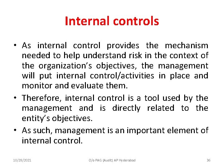 Internal controls • As internal control provides the mechanism needed to help understand risk