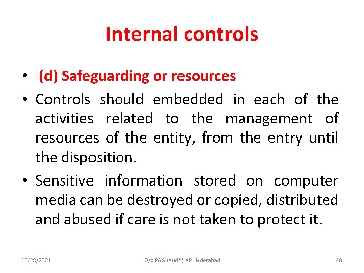 Internal controls • (d) Safeguarding or resources • Controls should embedded in each of