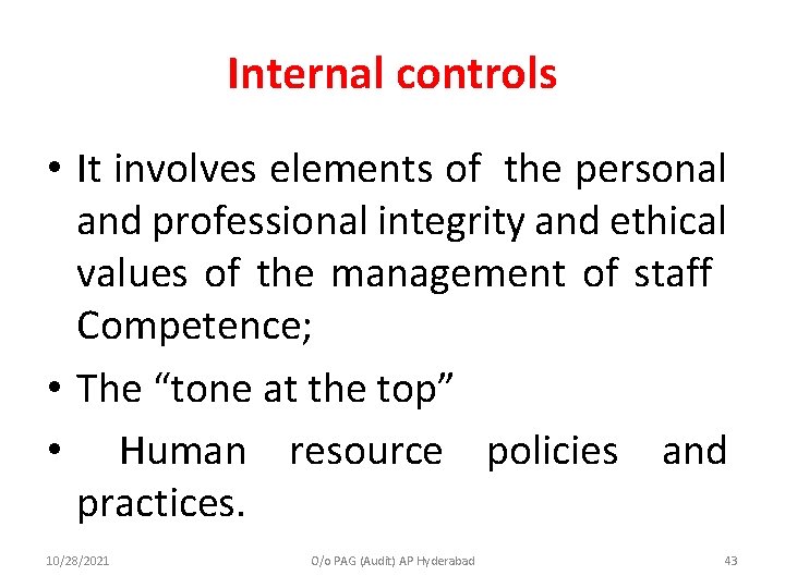 Internal controls • It involves elements of the personal and professional integrity and ethical