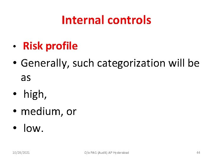 Internal controls • • • Risk profile Generally, such categorization will be as high,