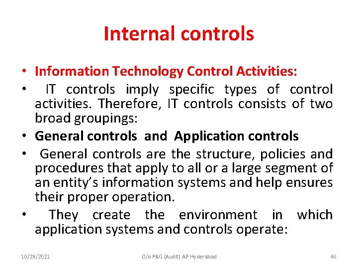 Internal controls • Information Technology Control Activities: • IT controls imply specific types of