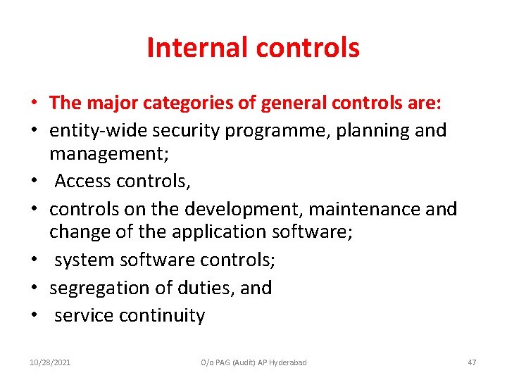 Internal controls • The major categories of general controls are: • entity-wide security programme,