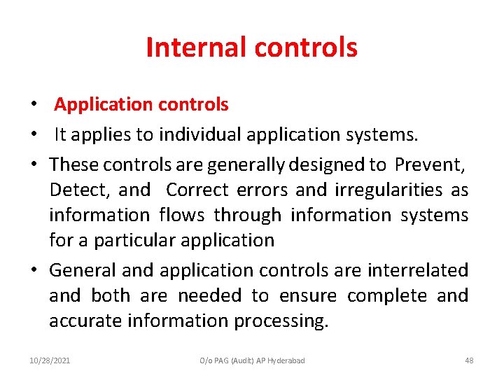 Internal controls • Application controls • It applies to individual application systems. • These