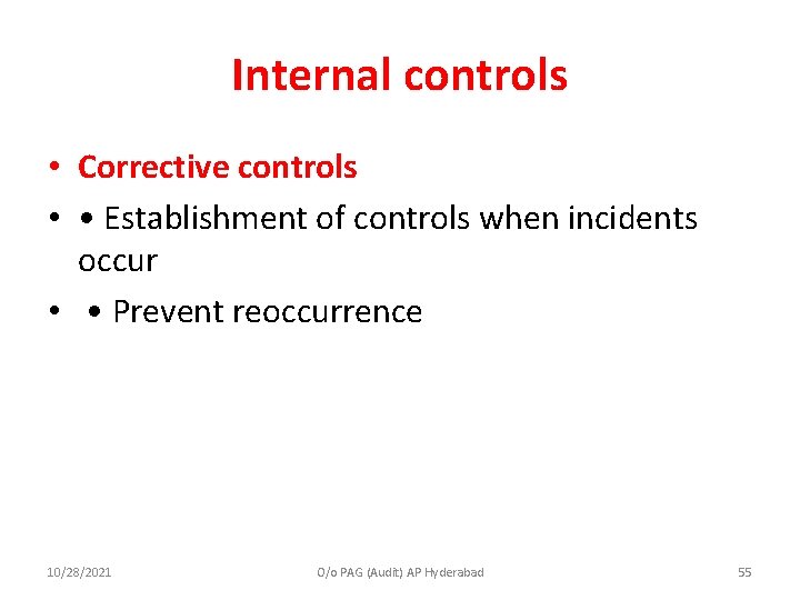 Internal controls • Corrective controls • • Establishment of controls when incidents occur •