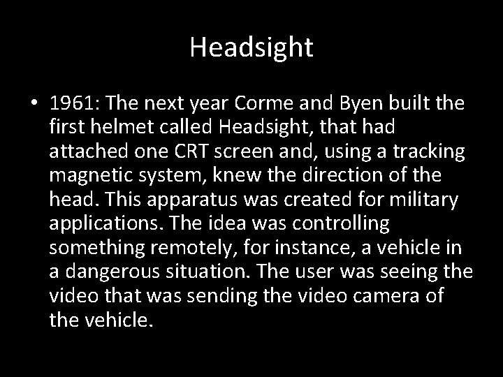 Headsight • 1961: The next year Corme and Byen built the first helmet called