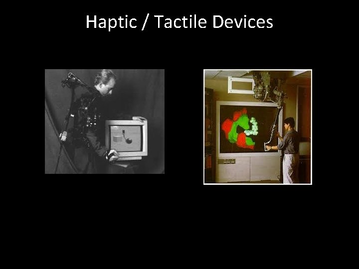 Haptic / Tactile Devices 