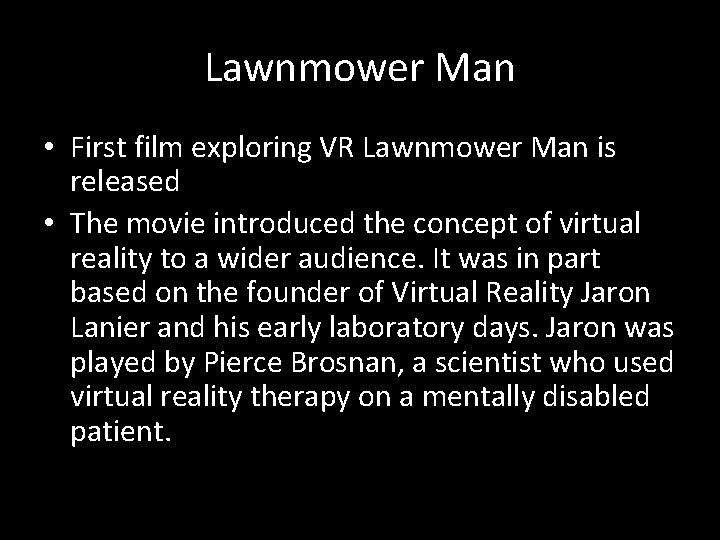 Lawnmower Man • First film exploring VR Lawnmower Man is released • The movie