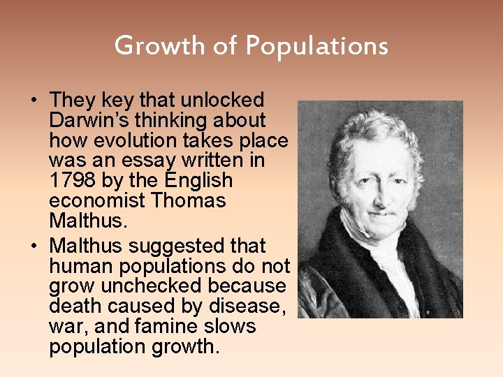 Growth of Populations • They key that unlocked Darwin’s thinking about how evolution takes