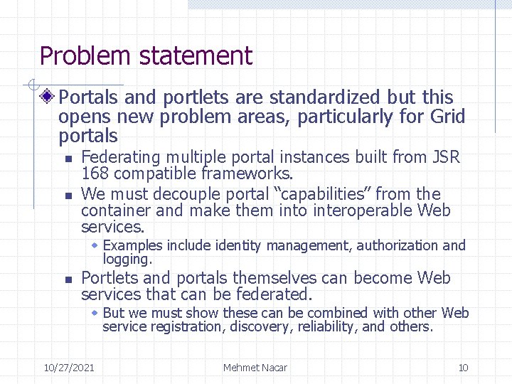 Problem statement Portals and portlets are standardized but this opens new problem areas, particularly