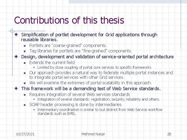 Contributions of this thesis Simplification of portlet development for Grid applications through reusable libraries.