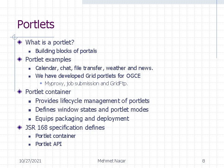 Portlets What is a portlet? n Building blocks of portals Portlet examples n n
