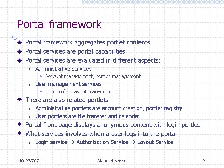 Portal framework aggregates portlet contents Portal services are portal capabilities Portal services are evaluated